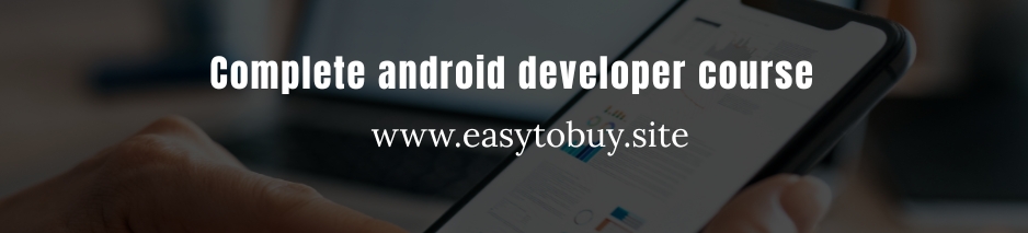 Complete android app developer course